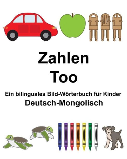 Deutsch-Mongolisch Zahlen/Too Ein bilinguales Bild-Wörterbuch für Kinder