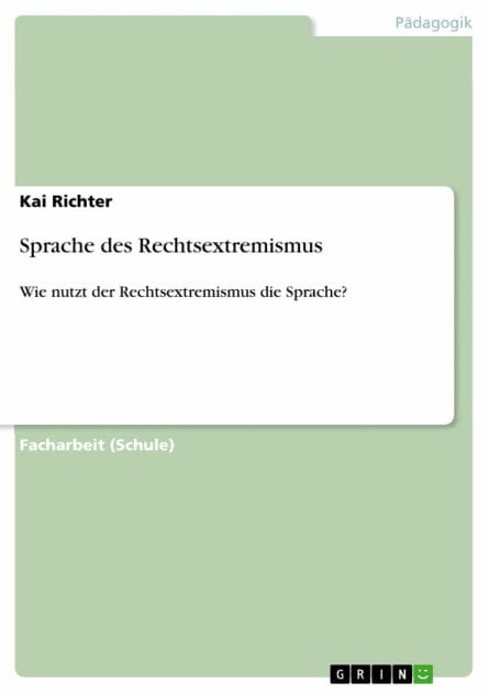 Sprache des Rechtsextremismus: Wie nutzt der Rechtsextremismus die Sprache?
