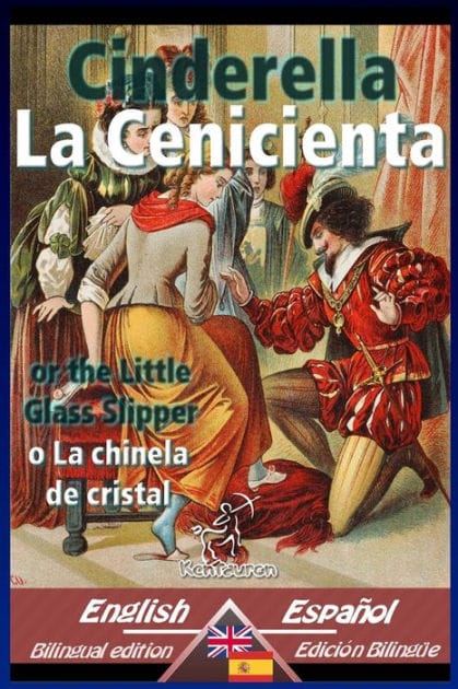 Cinderella - La Cenicienta: Bilingual parallel text - Textos bilingües en paralelo: English-Spanish / Inglés-Español