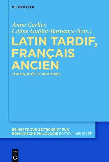 Latin tardif, français ancien: Continuités et ruptures