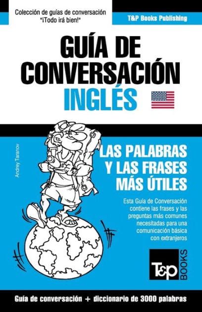 Guï¿½a de Conversaciï¿½n Espaï¿½ol-Inglï¿½s y vocabulario temï¿½tico de 3000 palabras