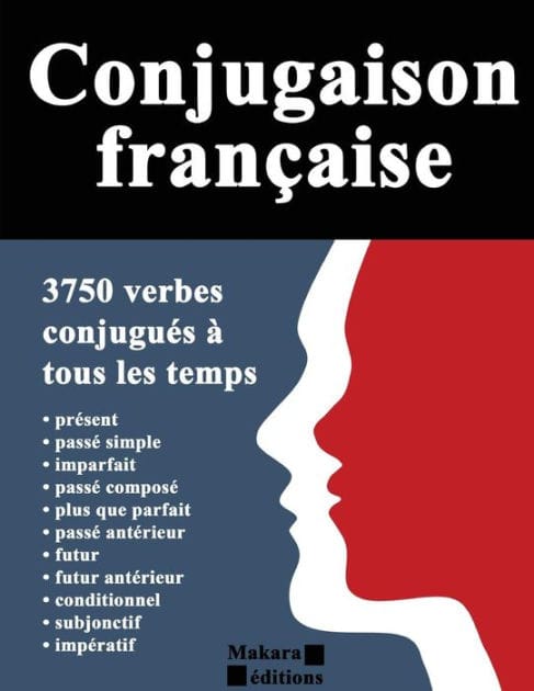Conjugaison franÃ¯Â¿Â½aise: 3750 verbes conjuguÃ¯Â¿Â½s Ã¯Â¿Â½ tous les temps