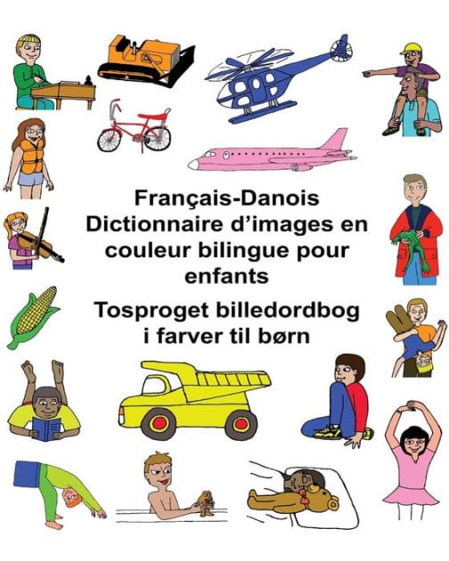 Français/Danois Dictionnaire d'images en couleur bilingue pour enfants Tosproget billedordbog i farver til børn