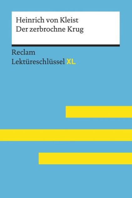 Der zerbrochne Krug von Heinrich von Kleist: Lektüreschlüssel mit Inhaltsangabe, Interpretationen, Prüfungsaufgaben mit Lösungen, Lernglossar - Kleist, Heinrich von; Pelster, Theodor - 15523