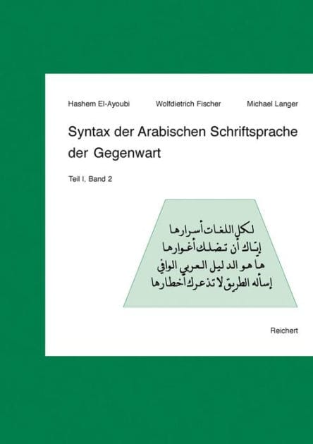 Syntax der Arabischen Schriftsprache der Gegenwart: 'Teil I, Band 2: Die konnektiven Wortarten des Nomens: Pronomina, Adverbien, Prapositionen'