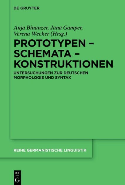 Prototypen - Schemata - Konstruktionen: Untersuchungen zur deutschen Morphologie und Syntax