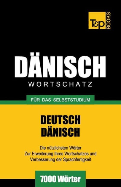 Dï¿½nischer Wortschatz fï¿½r das Selbststudium - 7000 Wï¿½rter