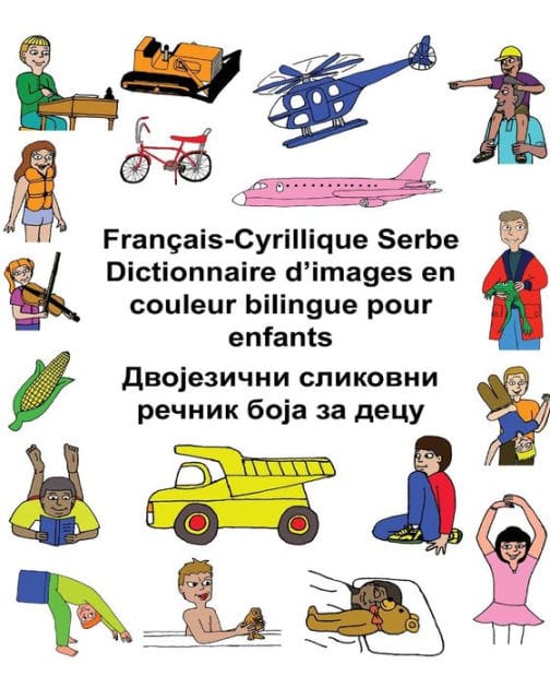 Français-Cyrillique Serbe Dictionnaire d'images en couleur bilingue pour enfants