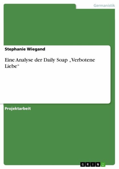 Eine Analyse der Daily Soap 'Verbotene Liebe'