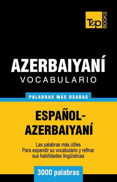Vocabulario espaï¿½ol-azerbaiyanï¿½ - 3000 palabras mï¿½s usadas