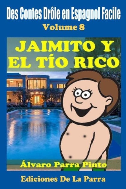 Des Contes Drôle en Espagnol Facile 8: Jaimito y el Tío Rico