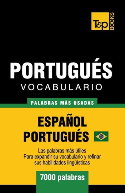 Portuguï¿½s vocabulario - palabras mas usadas - Espaï¿½ol-Portuguï¿½s - 7000 palabras: Portuguï¿½s Brasilero