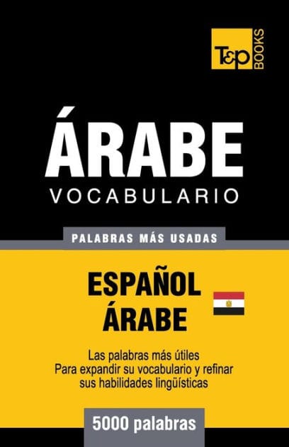 Vocabulario Espaï¿½ol-ï¿½rabe Egipcio - 5000 palabras mï¿½s usadas
