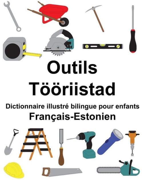 Français-Estonien Outils/Tööriistad Dictionnaire illustré bilingue pour enfants