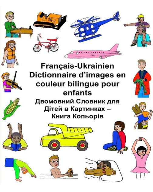 Franï¿½ais-Ukrainien Dictionnaire d'images en couleur bilingue pour enfants