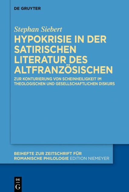Hypokrisie in der satirischen Literatur des Altfranzösischen: Zur Konturierung von Scheinheiligkeit im theologischen und gesellschaftlichen Diskurs