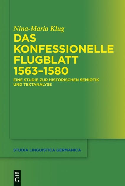 Das konfessionelle Flugblatt 1563-1580: Eine Studie zur historischen Semiotik und Textanalyse