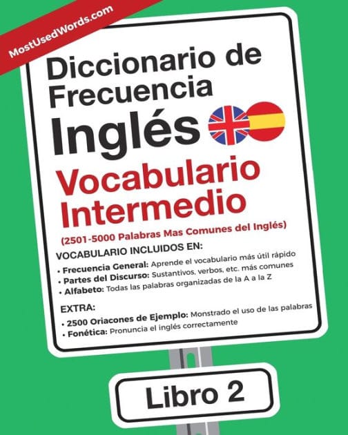 Diccionario de Frecuencia - Inglés - Vocabulario Intermedio: 2501-5000 Palabras Mas Comunes del Ingles