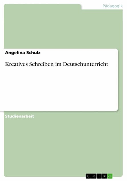 Kreatives Schreiben im Deutschunterricht