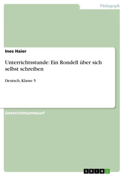 Unterrichtsstunde: Ein Rondell über sich selbst schreiben: Deutsch, Klasse 5