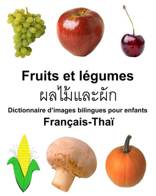 Français-Thaï Fruits et légumes Dictionnaire d'images bilingues pour enfants