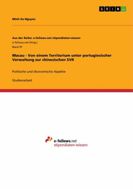 Macau - Von einem Territorium unter portugiesischer Verwaltung zur chinesischen SVR: Politische und ökonomische Aspekte