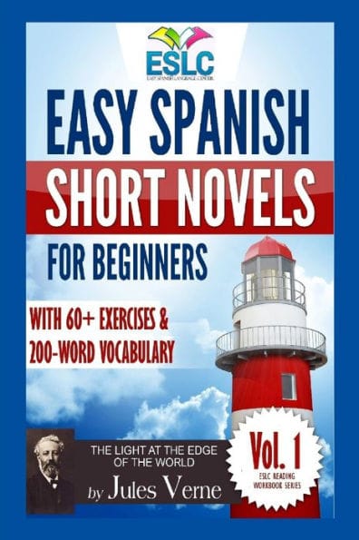 Easy Spanish Short Novels for Beginners With 60+ Exercises & 200-Word Vocabulary: Jules VerneÃ¯Â¿Â½s "The Light at the Edge of the World"