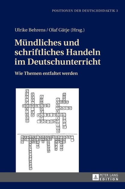 Muendliches und schriftliches Handeln im Deutschunterricht: Wie Themen entfaltet werden
