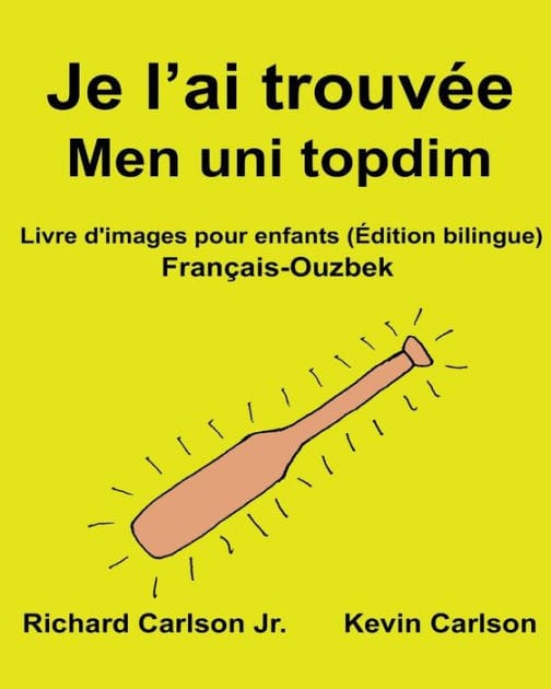 Je l'ai trouvée Men uni topdim: Livre d'images pour enfants Français-Ouzbek (Édition bilingue)