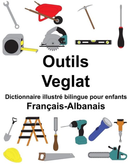 Français-Albanais Outils/Veglat Dictionnaire illustré bilingue pour enfants