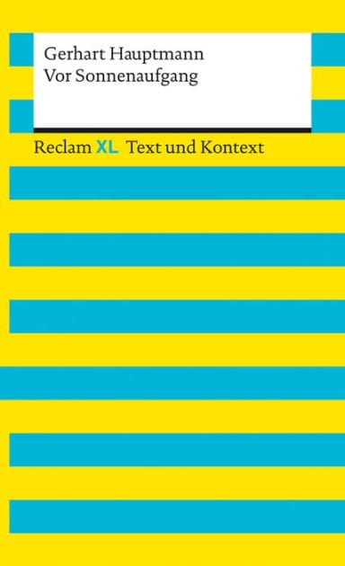 Vor Sonnenaufgang. Textausgabe mit Kommentar und Materialien: [Reclam XL - Text und Kontext] - Hauptmann, Gerhart - 16150