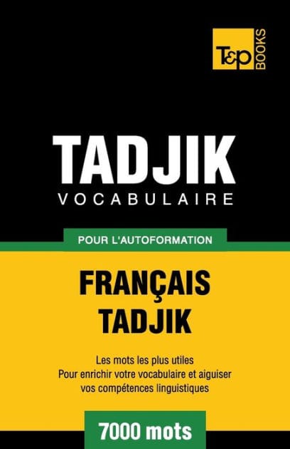 Vocabulaire franï¿½ais-tadjik pour l'autoformation. 7000 mots