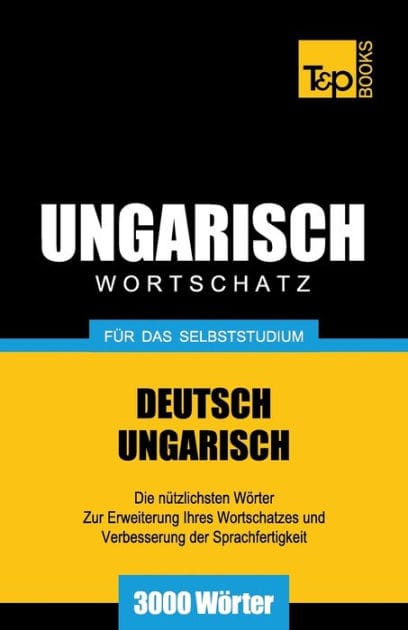Ungarischer Wortschatz fï¿½r das Selbststudium - 3000 Wï¿½rter