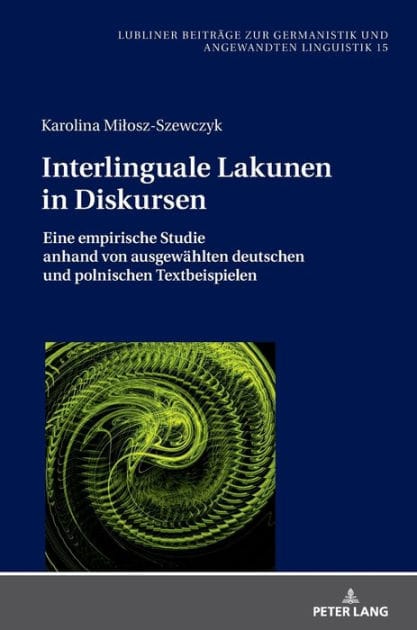 Interlinguale Lakunen in Diskursen: Eine empirische Studie anhand von ausgewaehlten deutschen und polnischen Textbeispielen