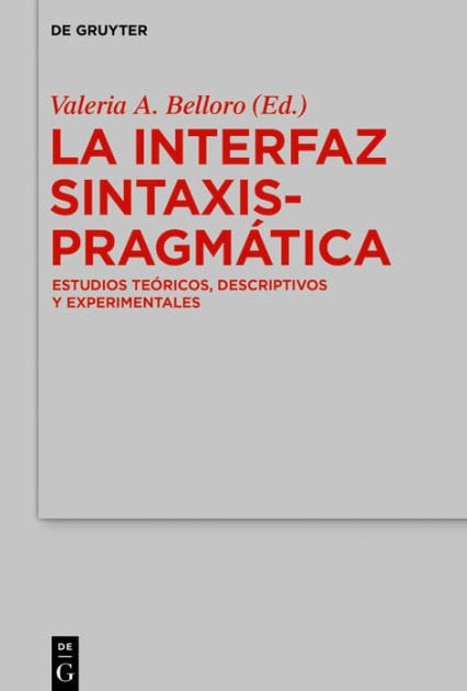 La Interfaz Sintaxis-Pragmática: Estudios teóricos, descriptivos y experimentales