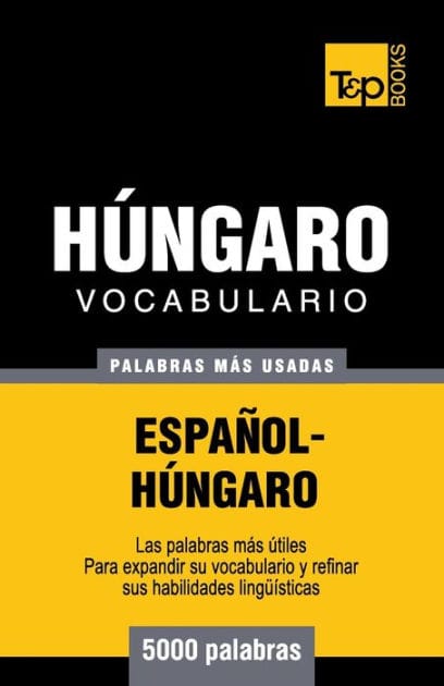 Vocabulario espaï¿½ol-hï¿½ngaro - 5000 palabras mï¿½s usadas