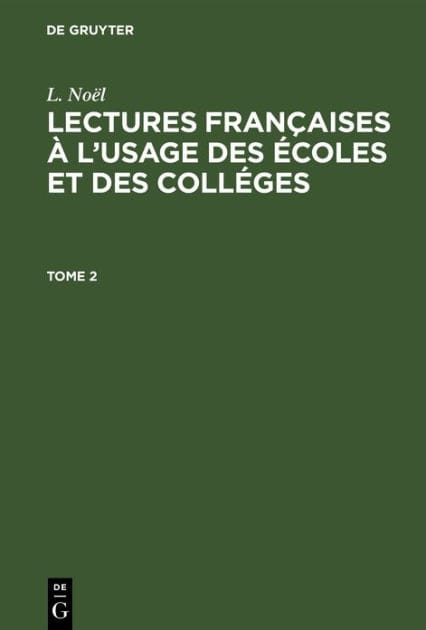 L. Noël: Lectures françaises à l'usage des écoles et des colléges. Tome 2