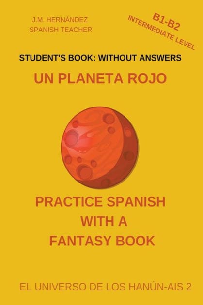 Un Planeta Rojo (B1-B2 Intermediate Level) -- Student's Book: Without Answers (Spanish Graded Readers)