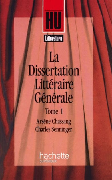 La Dissertation littéraire générale: Tome 1 - Littérature et Création