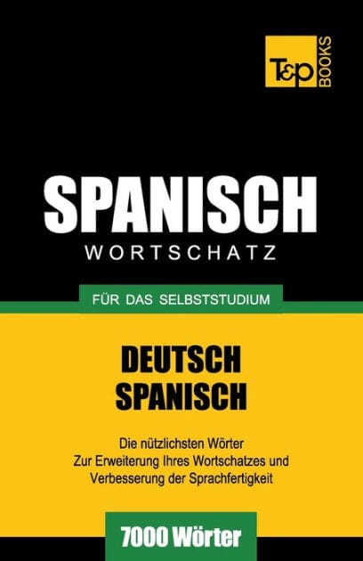 Spanischer Wortschatz fï¿½r das Selbststudium - 7000 Wï¿½rter