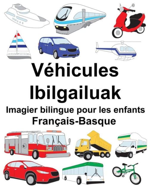 Français-Basque Véhicules/Ibilgailuak Imagier bilingue pour les enfants