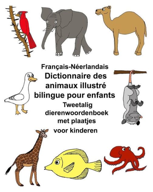 Français-Néerlandais Dictionnaire des animaux illustré bilingue pour enfants Tweetalig dierenwoordenboek met plaatjes voor kinderen