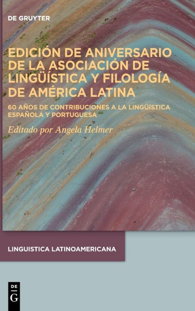 Edición de aniversario de la Asociación de Lingüística y Filología de América Latina: 60 años de contribuciones a la lingüística española y portuguesa