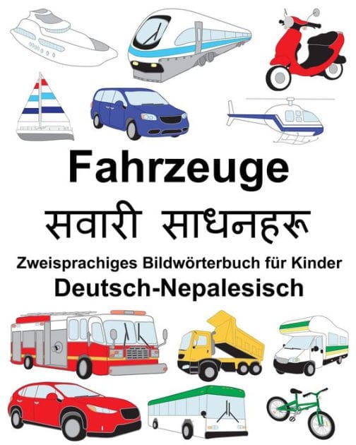 Deutsch-Nepalesisch Fahrzeuge Zweisprachiges Bildwörterbuch für Kinder