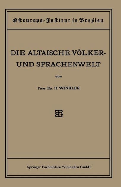 Quellen und Studien: Sechste Abteilung: Sprachwissenschaft, I. Heft: Die Altaische Völker- und Sprachenwelt