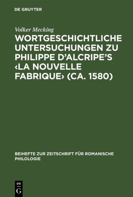 Wortgeschichtliche Untersuchungen zu Philippe d'Alcripe's (ca. 1580)