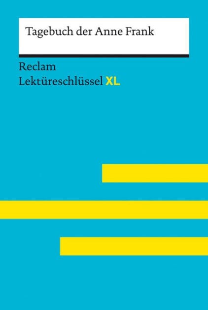 Tagebuch der Anne Frank: Lektüreschlüssel mit Inhaltsangabe, Interpretationen, Prüfungsaufgaben mit Lösungen, Lernglossar - Frank, Anne; Feuchert, Sascha; Medenwald, Nikola - 15548