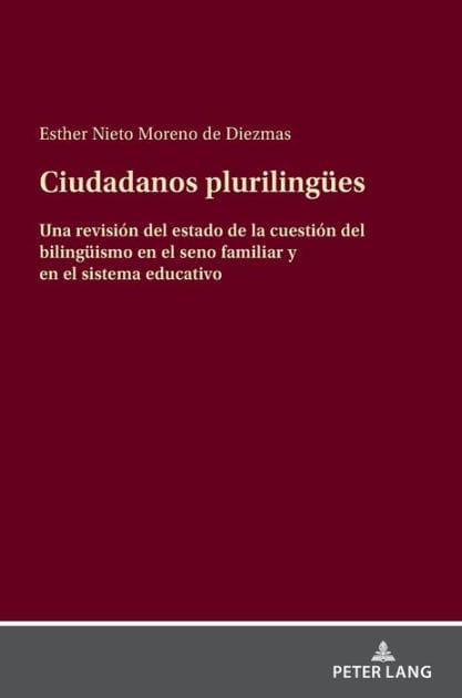 Ciudadanos plurilinguees: Una revisión del estado de la cuestión del bilingueismo en el seno familiar y en el sistema educativo