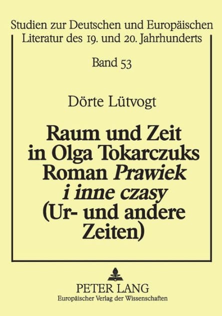 Raum und Zeit in Olga Tokarczuks Roman «Prawiek i inne czasy» (Ur- und andere Zeiten)