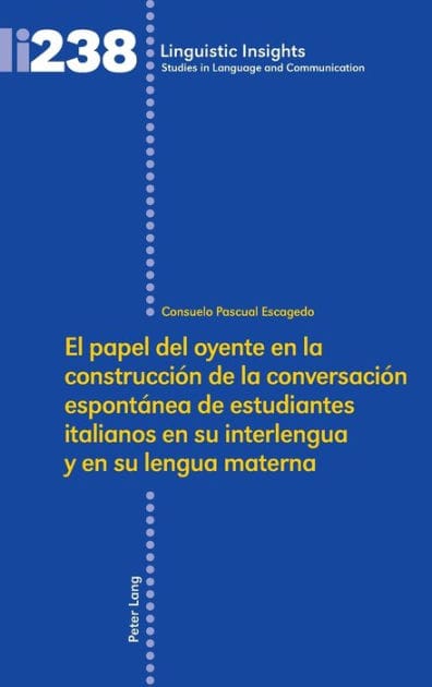 El papel del oyente en la construcción de la conversación espontánea de estudiantes italianos en su interlengua y en su lengua materna
